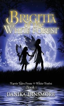portada Brigitta of the White Forest (Faerie Tales from the White Forest Book One) (en Inglés)