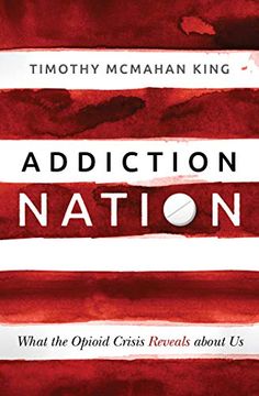 portada Addiction Nation: What the Opioid Crisis Reveals About us (en Inglés)