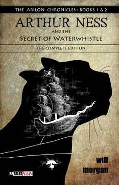 portada Arthur Ness and the Secret of Waterwhistle: The Complete Edition (en Inglés)