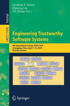 portada Engineering Trustworthy Software Systems: 4th International School, Setss 2018, Chongqing, China, April 7-12, 2018, Tutorial Lectures (en Inglés)