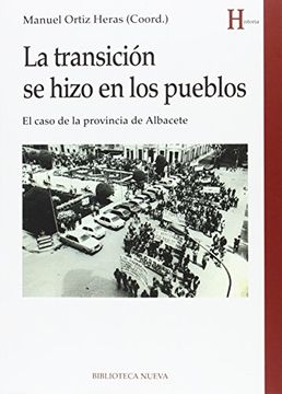portada La Transición se Hizo en los Pueblos. El Caso de la Provincia de Albacete (in Spanish)
