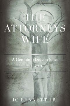 portada The Attorneys Wife: A Geronimo Deacon Jones Novel (en Inglés)