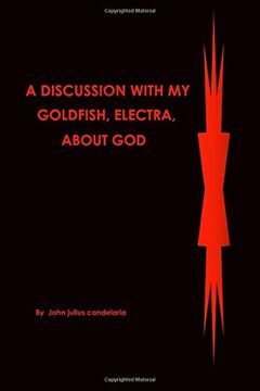 portada A Discussion With my Goldfish, Electra, About god (en Inglés)