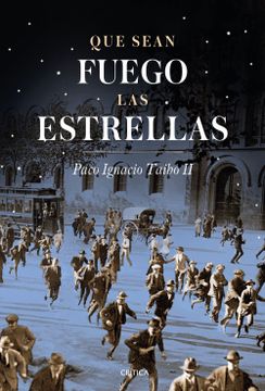 portada Que Sean Fuego las Estrellas: Barcelona (1917-1923), una Historia Narrativa de Sindicalistas y Pistoleros (in Spanish)