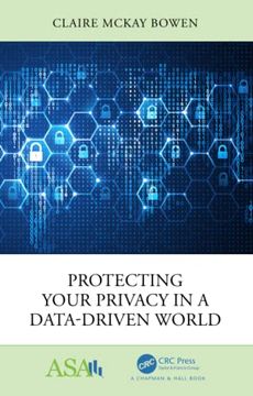 portada Protecting Your Privacy in a Data-Driven World (Asa-Crc Series on Statistical Reasoning in Science and Society) (en Inglés)