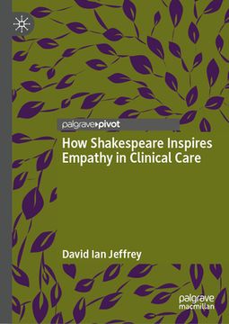 portada How Shakespeare Inspires Empathy in Clinical Care