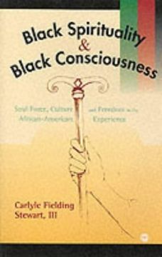 portada Black Spirituality and Black Consciousness: Soul Force, Culture and Freedom in the African-American Experience (en Inglés)