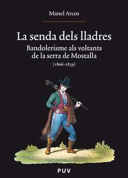 portada La senda dels lladres: Bandolerisme als voltants de la serra de Mostalla (1806-1839) (Oberta)