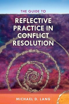 portada The Guide to Reflective Practice in Conflict Resolution (The acr Practitioner’S Guide Series) 