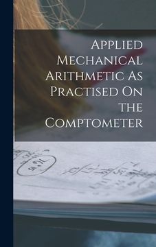 portada Applied Mechanical Arithmetic As Practised On the Comptometer (en Inglés)