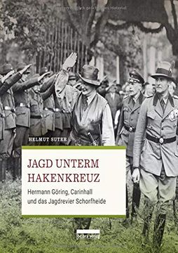 portada Jagd Unterm Hakenkreuz: Hermann Göring, Carinhall und das Jagdrevier Schorfheide Suter, Helmut (en Alemán)