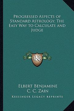 portada progressed aspects of standard astrology; the easy way to calculate and judge (in English)