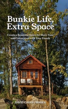 portada Bunkie Life, Extra Space: Create a Beautiful Space for More Time and Connection With Your Family (in English)