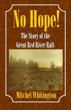 portada No Hope! the Story of the Great Red River Raft (in English)