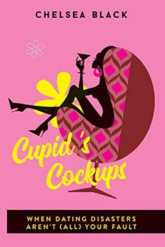 portada Cupid'S Cockups: When Dating Disasters Aren'T (All) Your Fault. 