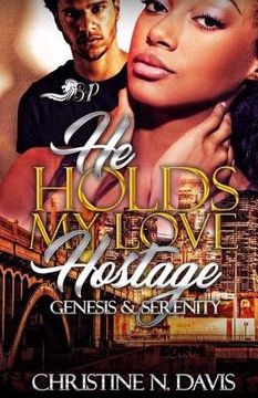 portada He Holds My Love Hostage: Genesis & Serenity (en Inglés)
