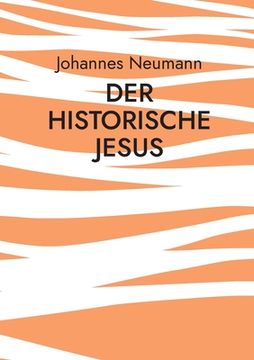 portada Der historische Jesus: Die Biographie, die Botschaft, die Überlieferung (en Alemán)