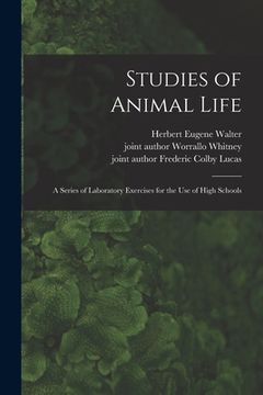 portada Studies of Animal Life: a Series of Laboratory Exercises for the Use of High Schools (in English)