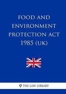 portada Food and Environment Protection Act 1985 (en Inglés)