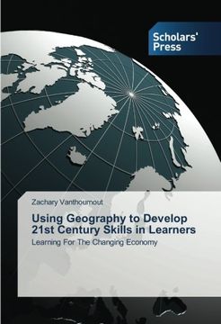 portada Using Geography to Develop 21st Century Skills in Learners: Learning For The Changing Economy