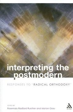 portada interpreting the postmodern: responses to "radical orthodoxy"