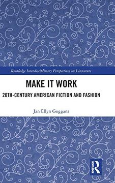 portada Make it Work: 20Th Century American Fiction and Fashion (Routledge Interdisciplinary Perspectives on Literature) (en Inglés)