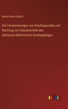 portada Die Versteinerungen von Kieslingswalda und Nachtrag zur Charakteristik des sächsisch-böhmischen Kreidegebirges (en Alemán)