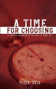 portada A Time for Choosing: A Christian Declaration on the Value of Human Life (en Inglés)