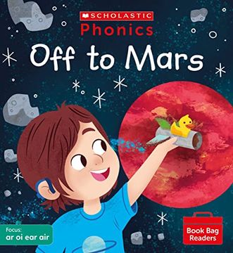 portada Phonics Readers: Off to Mars Decodable Phonic Reader for Ages 4-6 Exactly Matches Little Wandle Letters and Sounds Revised - Phase 3 (Phonics Book bag Readers)