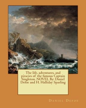 portada The life, adventures, and piracies of the famous Captain Singleton. NOVEL By: Daniel Defoe and H. Halliday Sparling