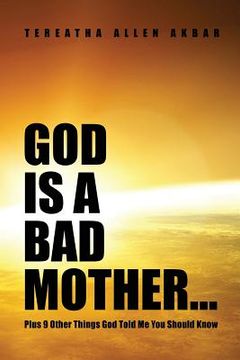 portada God Is a Bad Mother...: Plus 9 Other Things God Told Me You Should Know (en Inglés)