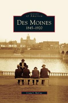 portada Des Moines: 1845-1920 (in English)
