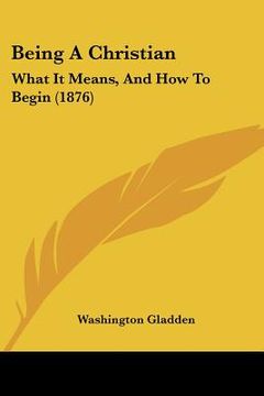 portada being a christian: what it means, and how to begin (1876) (en Inglés)