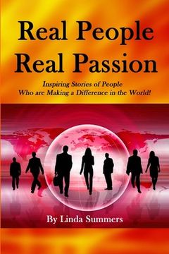 portada Real People Real Passion: Inspiring Stories of People Who are Making a Difference in the World! (in English)