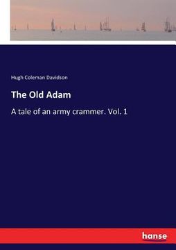 portada The Old Adam: A tale of an army crammer. Vol. 1 (en Inglés)