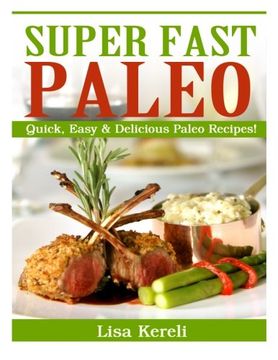 portada Super Fast Paleo: Quick, Easy & Delicious Paleo Recipes!
