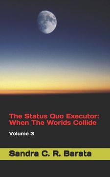 portada The Status Quo Executor: When The Worlds Collide: Volume 3 (en Inglés)