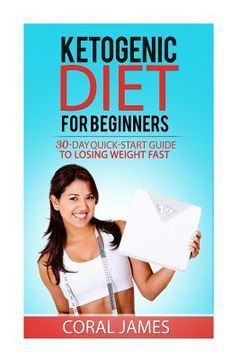 portada Ketogenic Diet (keto diet recipes, ketogenic diet for weight loss, ketogenic die: A 30-Day Quick-Start Guide To Losing Weight Fast (Ketogenic Diet, an (en Inglés)