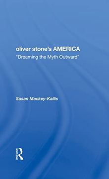 portada Oliver Stone's America: Dreaming the Myth Outward (en Inglés)