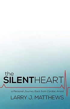 portada The Silent Heart: A Personal Journey Back From Cardiac Arrest (en Inglés)