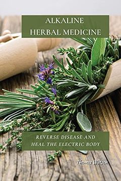 portada Alkaline Herbal Medicine: Reverse Disease and Heal the Electric Body 
