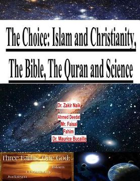 portada The Choice: Islam and Christianity, The Bible, The Quran and Science (en Inglés)