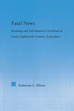 portada The Fatal News: Reading and Information Overload in Early Eighteenth-Century Literature (en Inglés)