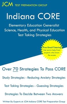 portada Indiana CORE Elementary Education Generalist Science, Health, and Physical Education - Test Taking Strategies: Indiana CORE 062 - Free Online Tutoring (en Inglés)