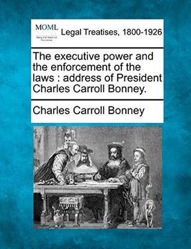 portada The Executive Power and the Enforcement of the Laws: Address of President Charles Carroll Bonney. 