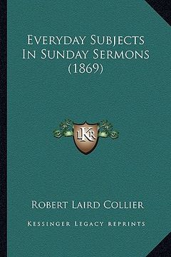 portada everyday subjects in sunday sermons (1869) (en Inglés)