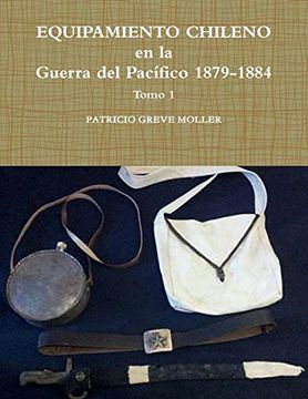 portada Equipamiento Chileno en la gdp 1879-1884 Tomo 1 (in Spanish)