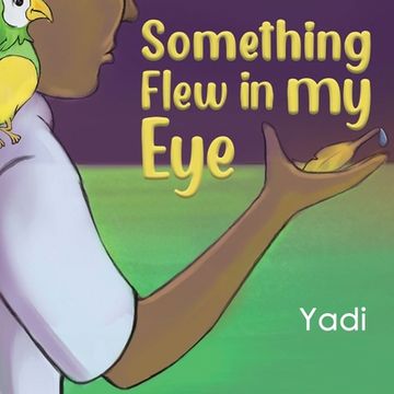 portada Something Flew in my eye (en Inglés)