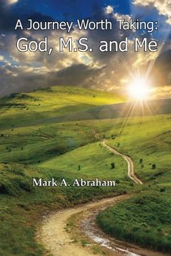 portada A Journey Worth Taking: God, M.S., and Me