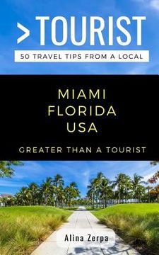 portada Greater Than a Tourist- Miami Florida USA: 50 Travel Tips from a Local (en Inglés)